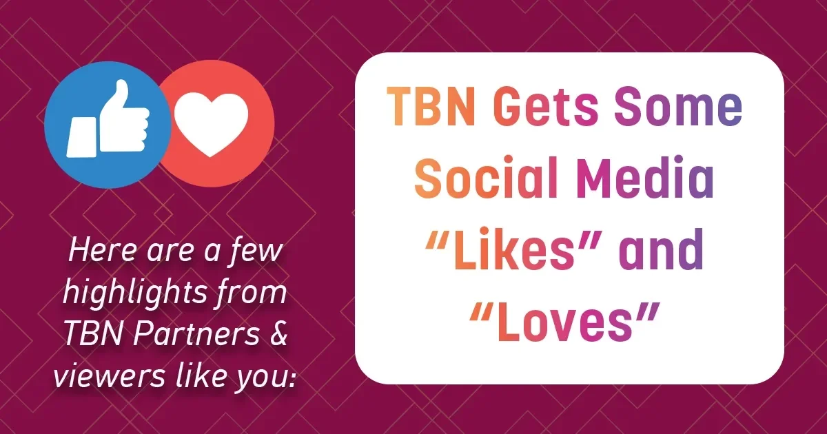 TBN Gets Some Social Media "Likes" and "Loves"