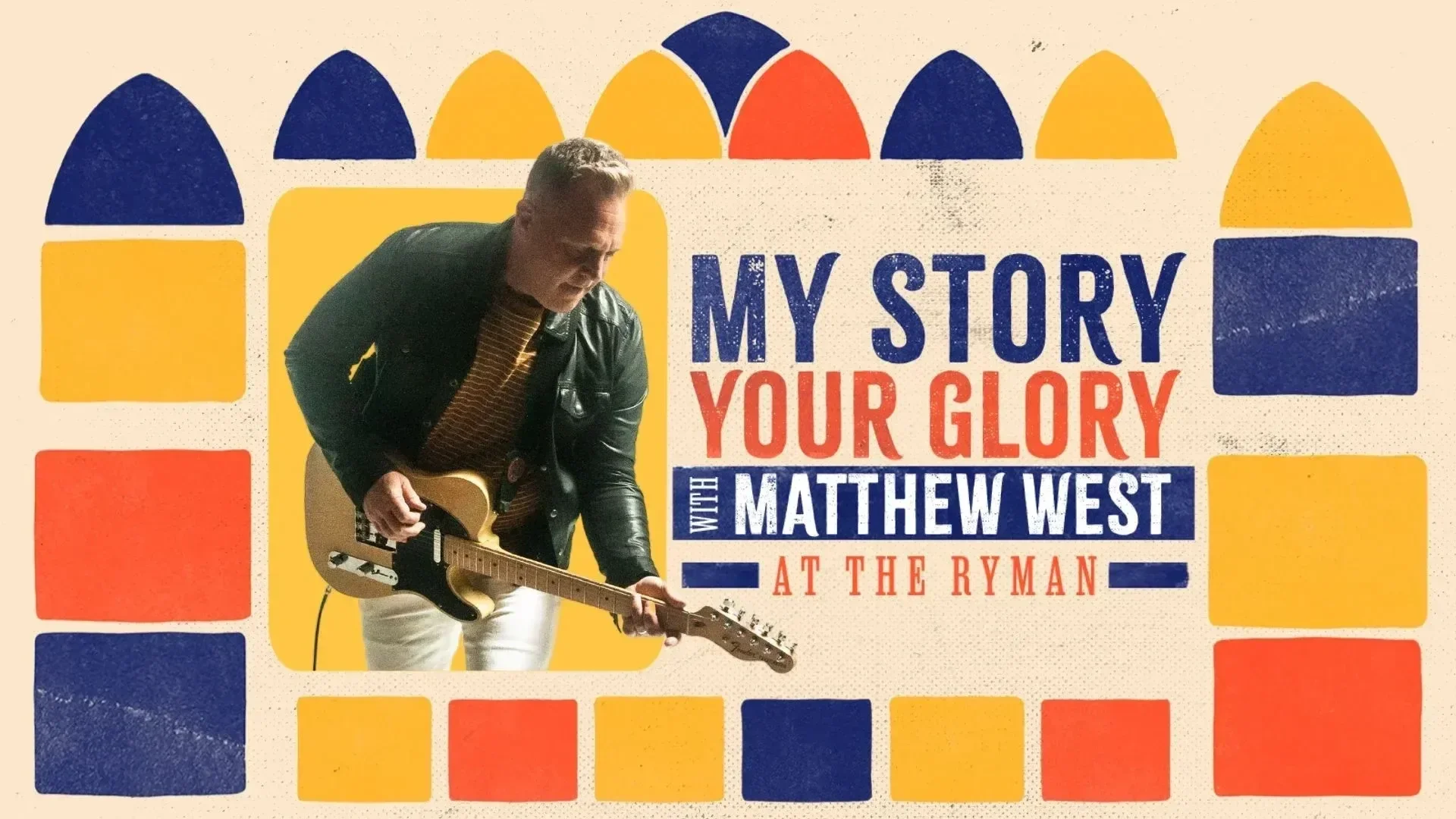 My Story, Your Glory with Matthew West at the Ryman