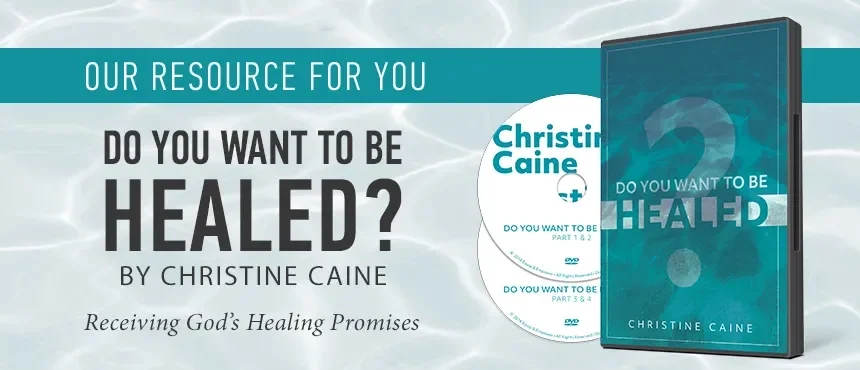 Do You Want To Be Healed by Christine Caine